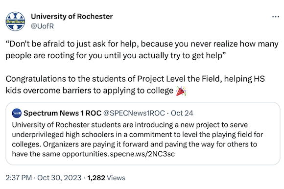 University of Rochester tweet reading: Don't be afraid to just ask for help, because you never realize how many people are rooting for you until you actually try to get help” Congratulations to the students of Project Level the Field, helping HS kids overcome barriers to applying to college