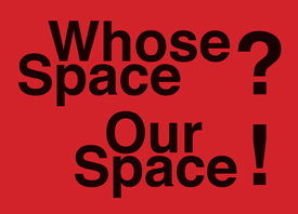 Whose Space? Our Space
