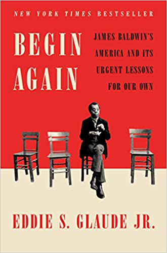 begin again: james baldwin's america and its urgent lessons for our own - book cover