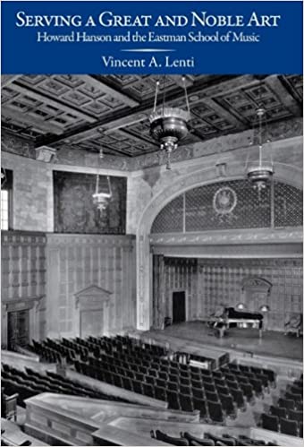 book cover for - Serving a Great and Noble Art: Howard Hanson and the Eastman School of Music (Meliora Press)