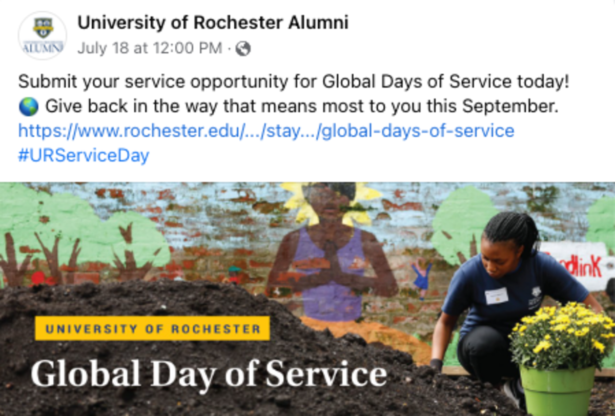 Image: Screenshot of a Facebook post that reads: “Submit your service opportunity for Global Days of Service today! 🌎 Give back in the way that means most to you this September. https://www.rochester.edu/.../stay.../global-days-of-service #URServiceDay.” Posted by University of Rochester Alumni, @URAlumniRelations. Includes an image of a volunteer planting flowers.