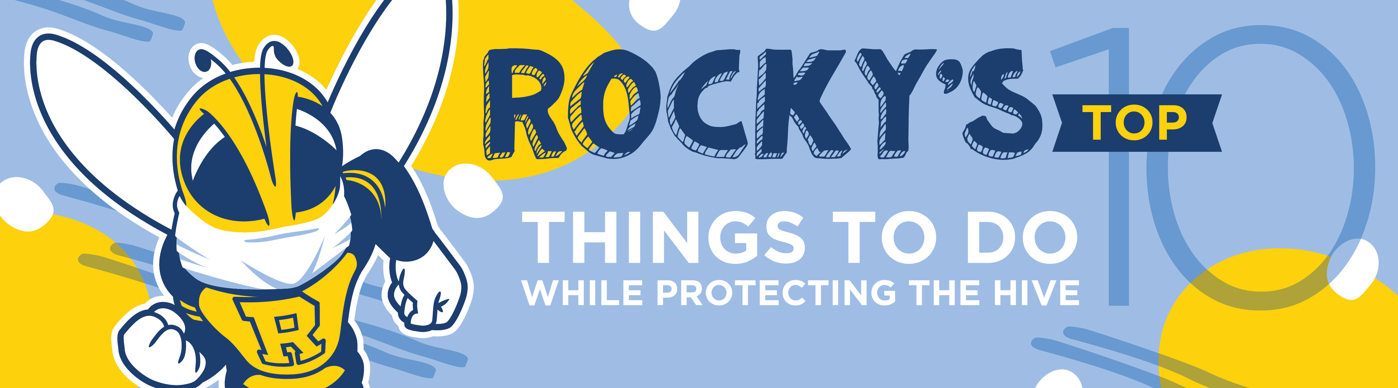 Mascot Rocky wearing a mask with stylized text that reads Rocky's top 10 things to while protecting the hive