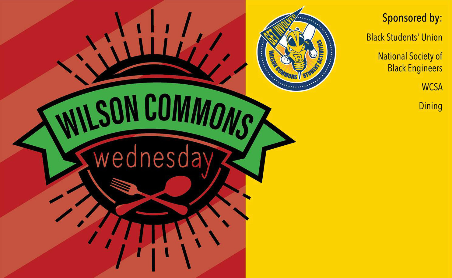 decorative image with stylized text that reads "Wilson Commons Wednesday" in a banner, an emblem of Rocky - a bee mascot holding a flag that reads "Get Involved" and text that reads "Sponsored by Black Students' Union, National Society of Black Engineers, WCSA, Dining."