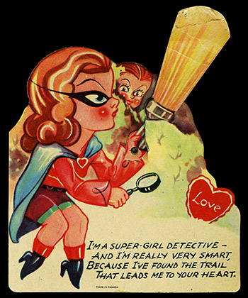 vintage valentine text reads I'M A SUPER GIRL DETECTIVE AND I'M REALLY VERY SMART BECAUSE I'VE FOUND THE TRAIL THAT LEADS ME TO YOUR HEART