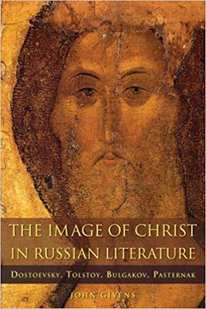 what is belief - book cover with the title The Image of Christ in Russian Literature: Dostoevsky, Tolstoy, Bulgakov, Pasternak -- shows an image of a painting of Jesus Christ